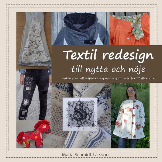 Schmidt Larsson, Maria | Textil redesign : Till nytta och nöje