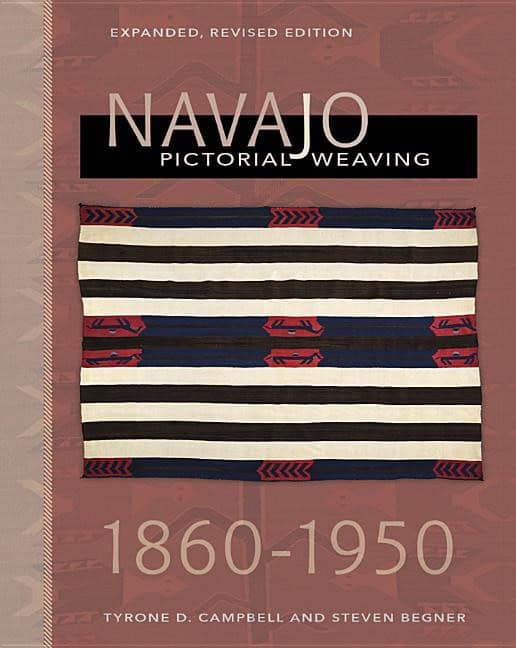 Tyrone D. Campbell - Steven Begner | Navajo Pictorial Weaving, 1860–1950