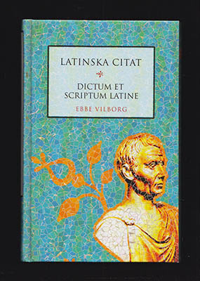 Vilborg, Ebbe | Latinska citat : Dictum et scriptum latine