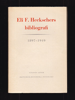 Eli F. Heckschers bibliografi : 1897-1949 [Heckscher, Eli F. (1879-1952)