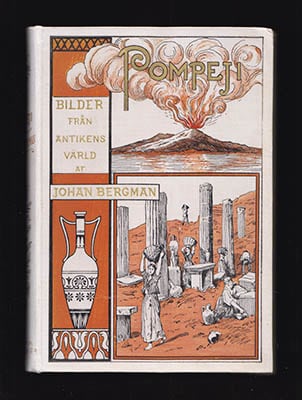 Bergman, Johan | Pompeji : Dess förstöring genom Vesuviuseruptionen år 79 e. Kr. och dess återuppståndelse i nyare tid :...