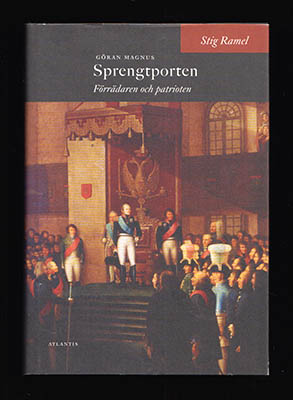 Ramel, Stig | Göran Magnus Sprengtporten : Förrädaren och patrioten [Sprengtporten, Göran Magnus (1740-1819)]