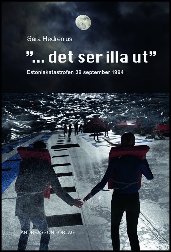 Hedrenius, Sara | '...det ser illa ut' : Estoniakatastrofen 28 september 1994