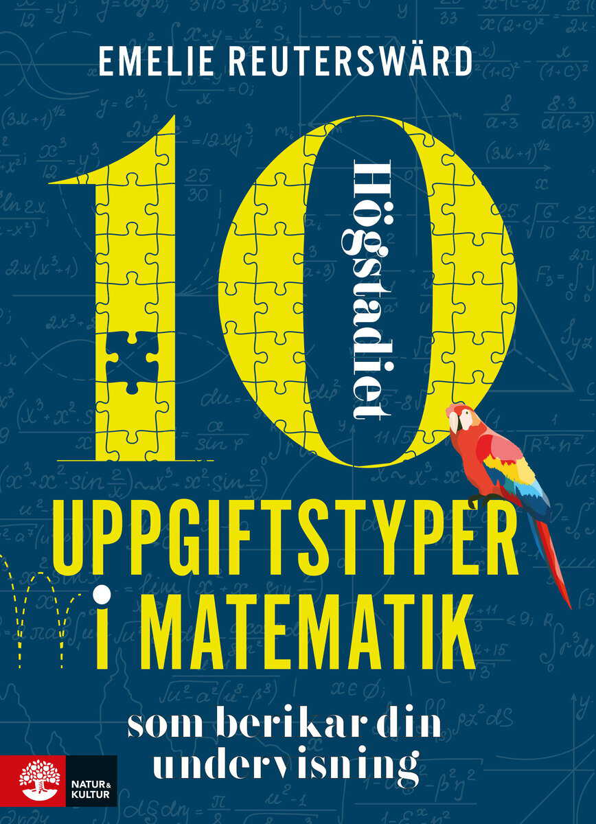 Reuterswärd, Emelie | 10 uppgiftstyper i matematik högstadiet : Som berikar din undervisning