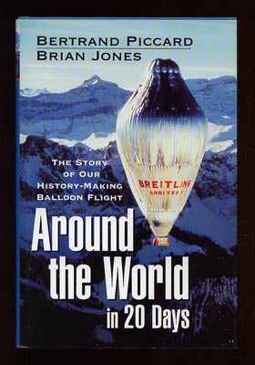 Piccard, Bertrand | Jones, Brian | Around the World in 20 Days : The Story of Our History-Making Balloon Flight