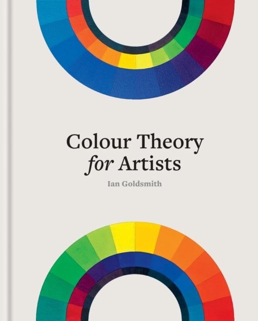 Goldsmith, Ian | Colour Theory for Artists