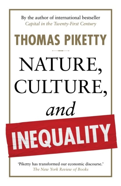 Piketty, Thomas | Nature, Culture, and Inequality