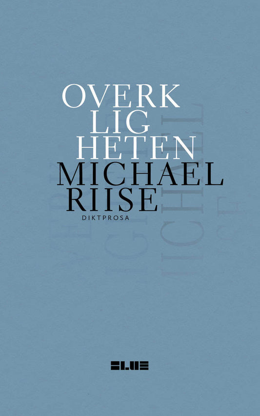 Riise, Michael | Overkligheten : Diktprosa