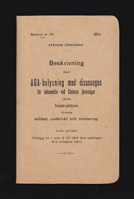Statens Järnvägar | Beskrivning : över AGA-belysning med dissousgas för lokomotiv vid Statens järnvägar jämte Instruktio...