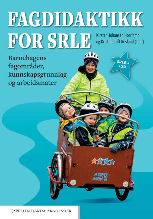 Johansen Horrigmo, Kirsten | Toft Rosland, Kristine [red.] | Fagdidaktikk for SRLE : Barnehagens fagområder, kunnskapsgr...