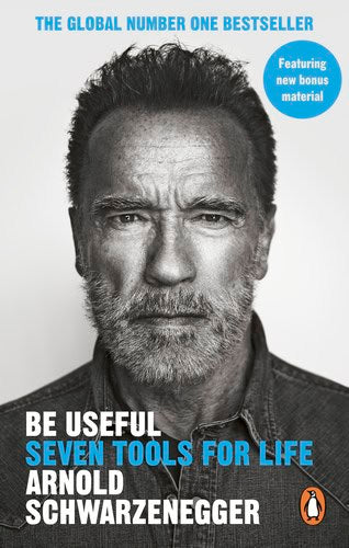 Schwarzenegger, Arnold | Be Useful