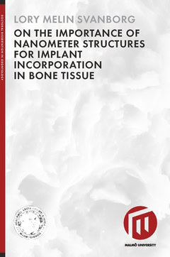 Melin Svanborg, Lory | On the importance of nanometer structures for implant incorporation in bone tissue
