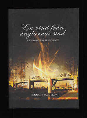 Jacobson, Lennart | En vind från änglarnas stad : En pingstväns testamente