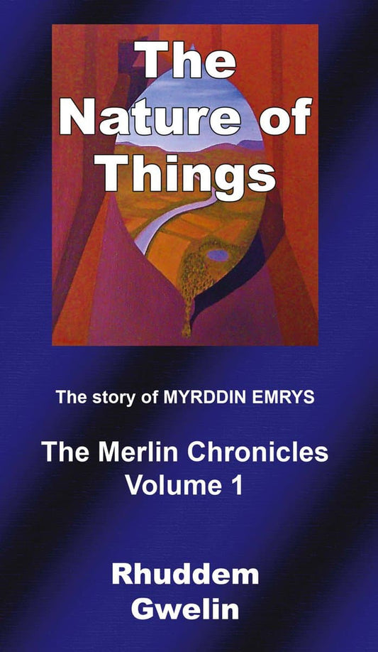 Gwelin, Rhuddem | The nature of things : The story of Myrddin Emrys