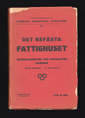 Höglund, Zeth  | Sköld, Hannes  | Ström, Fredrik  [red.] | Det befästa fattighuset : Antimilitarisk och socialistisk han...