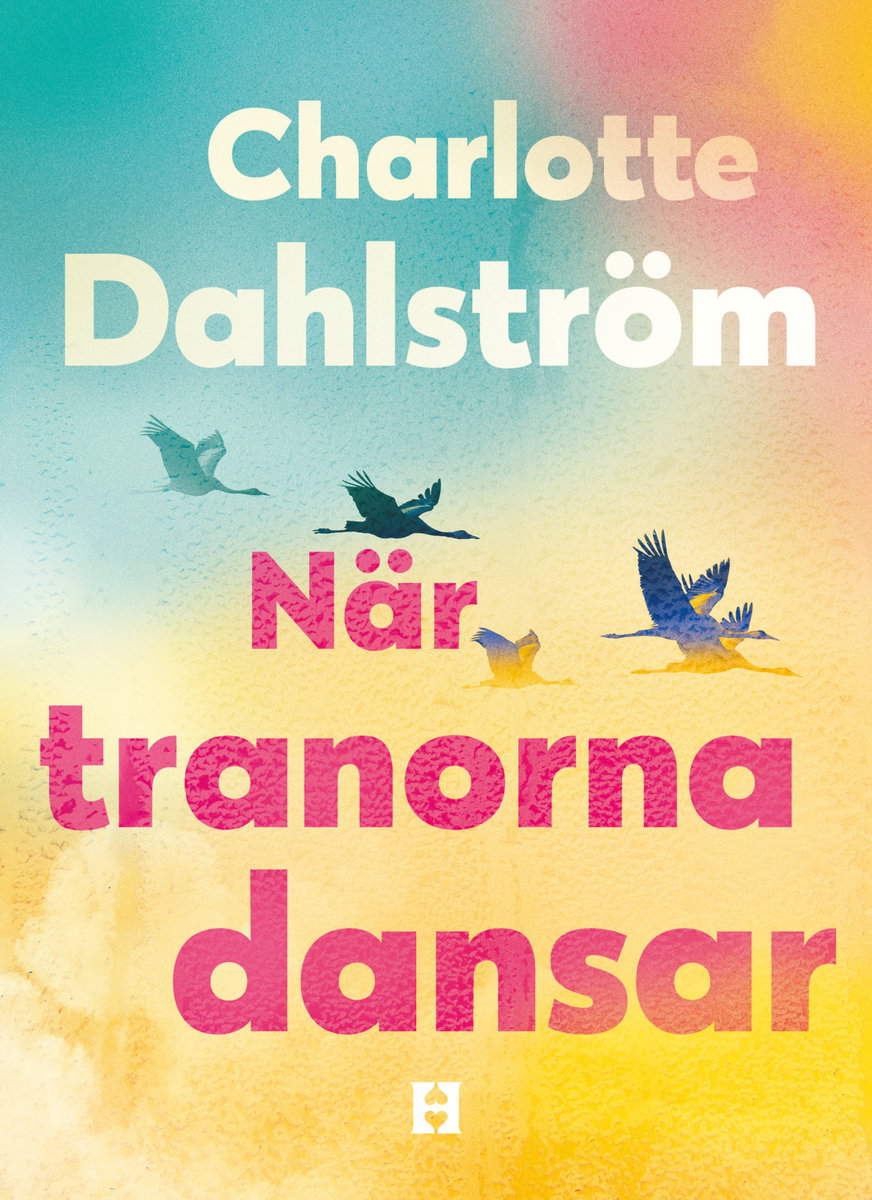 Dahlström, Charlotte | När tranorna dansar