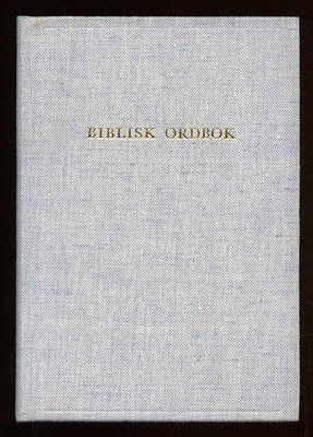 Bensow, Oscar | Biblisk ordbok : Ordförteckning (bibelkonkordans). Utarbetad av Oscar Bensow i överensstämmelse med Gust...