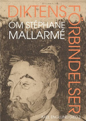 Englund, Axel [red.] | Diktens förbindelser : Om Stéphane Mallarmé