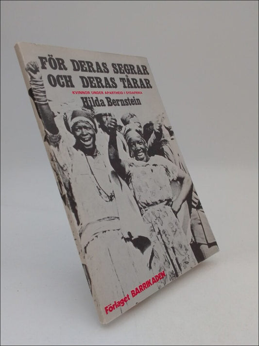 Bernstein, Hilda | För deras segrar och deras tårar : Kvinnornas situation och motstånd under apartheid i Sydafrika