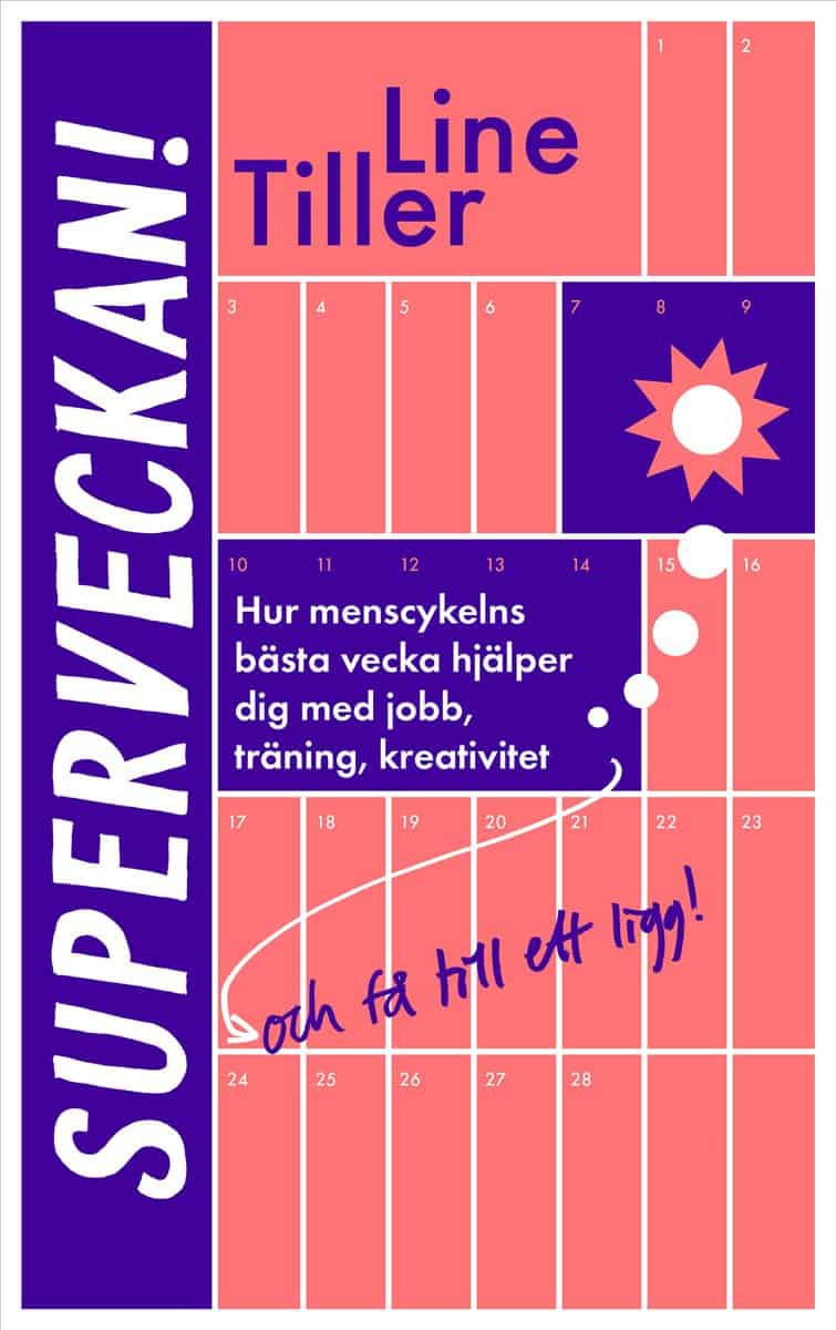 Tiller, Line | Superveckan! : Hur menscykelns bästa vecka hjälper dig med jobb, träning, kreativitet och få till ett ligg