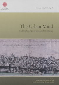 Sinclair, Paul J.J. | Nordquist, Gullög | Herschend, Frands | Isendahl, Christian | The urban mind : Cultural and enviro...