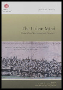 Sinclair, Paul J.J.| Nordquist, Gullög| Herschend, Frands| Isendahl, Christian | The urban mind : Cultural and environme...