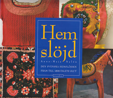 Nylén, Anna-Maja | Hemslöjd : Den svenska hemslöjden fram till 1800-talets slut