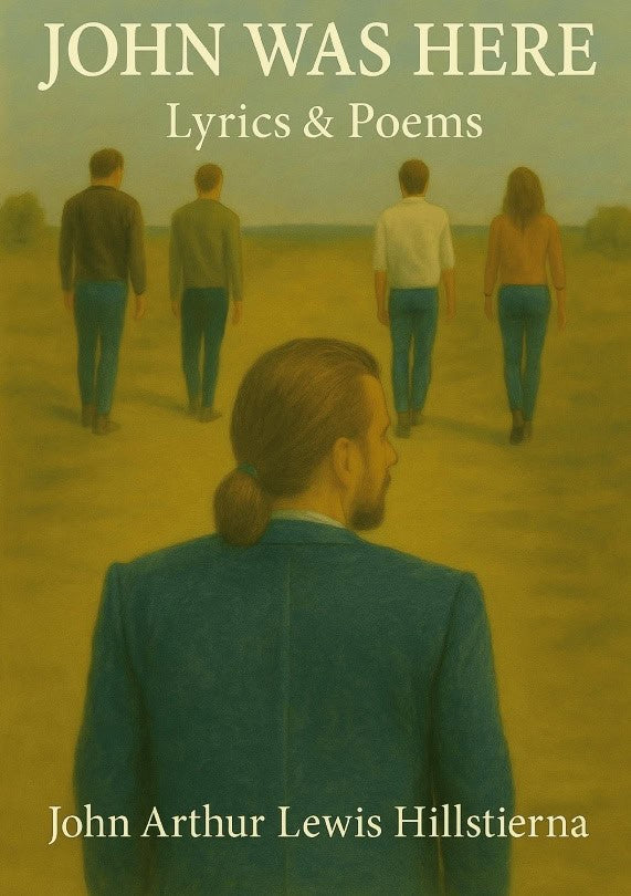 Lewis Hillstierna, John Arthur | John Was Here : Lyrics & Poems