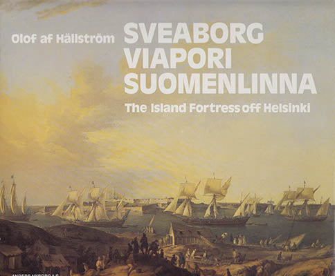 Hällström, Olof af | Sveaborg, Viapori, Suomenlinna : The Island Fortress off Helsinki. Linnoituksen rakennushistoria. F...