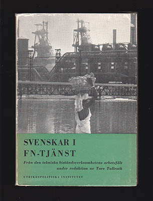 Tallroth, Tore  [red.] | Svenskar i FN-tjänst : Från den tekniska biståndsverksamhetens arbetsfält