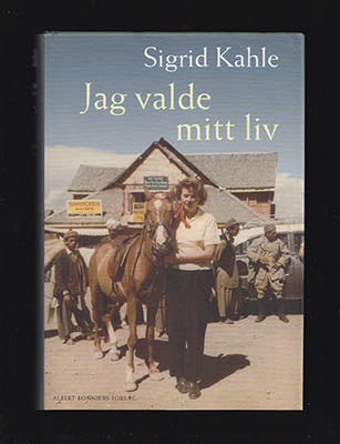 Kahle, Sigrid | Jag valde mitt liv