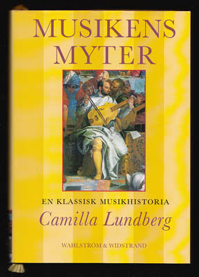 Lundberg, Camilla | Musikens myter : En klassisk musikhistoria
