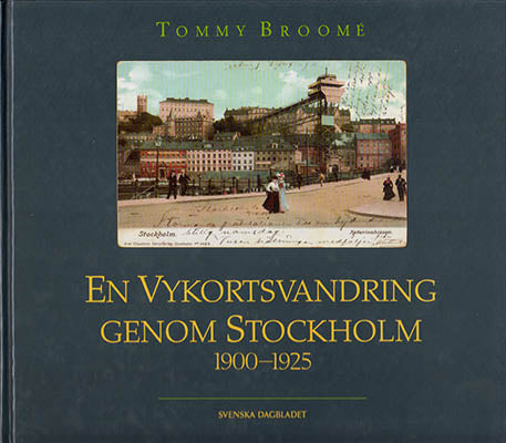 Broomé, Tommy | En vykortsvandring genom Stockholm : 1900-1925