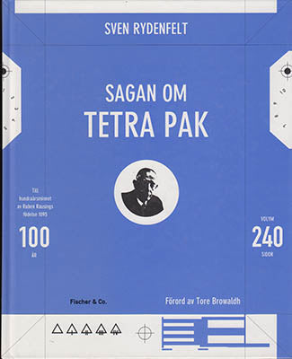 Rydenfelt, Sven | Sagan om Tetra Pak : Till hundraårsminnet av Ruben Rausings födelse 1895