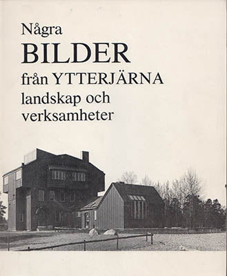Klingborg, Arne  [red.] | Några bilder från Ytterjärna : Landskap och verksamheter