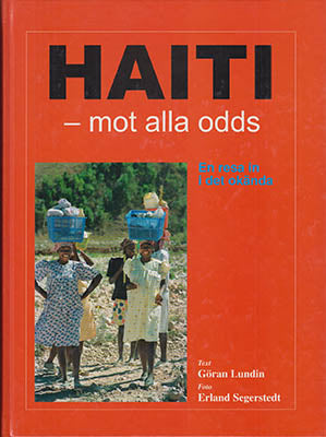 Lundin, Göran | Segerstedt, Erland | Haiti - mot alla odds : En resa in i det okända