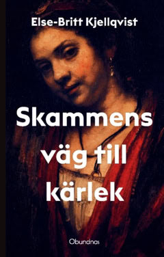 Kjellqvist, Else-Britt | Skammens väg till kärlek