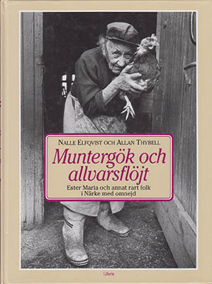 Elfqvist, Nalle | Thybell, Allan | Muntergök och allvarsflöjt : Ester Maria och annat rart folk i Närke med omnejd