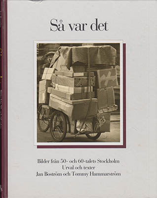 Boström, Jan | Hammarström, Tommy | Så var det : Bilder från 50- och 60-talets Stockholm