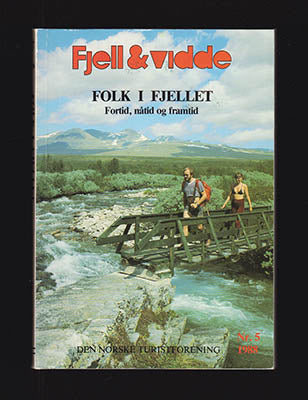 Aasheim, Stein P. [red.] | Fjell og vidde Folk i fjellet : Fortid, nåtid og framtid Den Norske Turistforening Årbok 1988