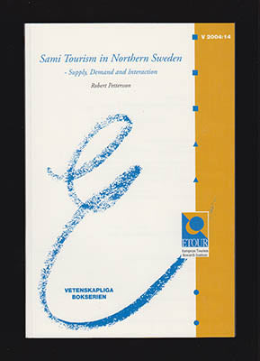 Pettersson, Robert | Sami Tourism in Northern Sweden : - Supply, Demand and Interaction