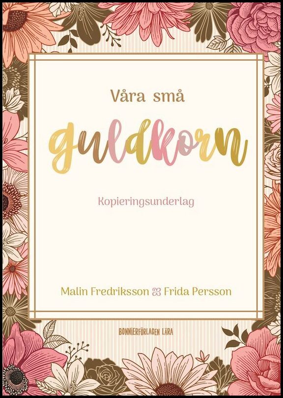 Persson, Frida| Fredriksson, Malin | Våra små guldkorn
