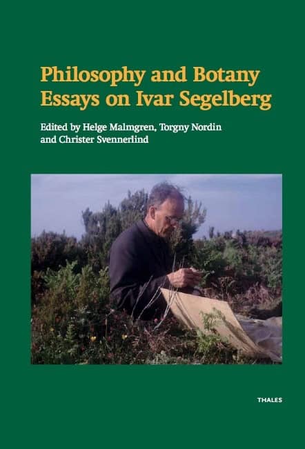 Almäng, Jan | Haglund, Dick A. R. | et al | Philosophy and botany : Essays on Ivar Segelberg