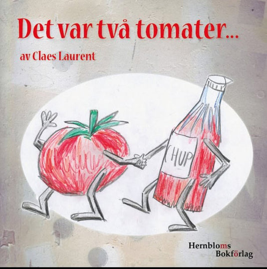 Laurent, Claes | Det var två tomater