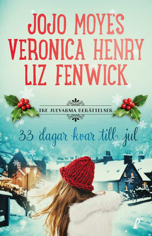 Fenwick, Liz | Henry, Veronica | Moyes, Jojo | Trettiotre dagar kvar till jul : Tre julvarma berättelser