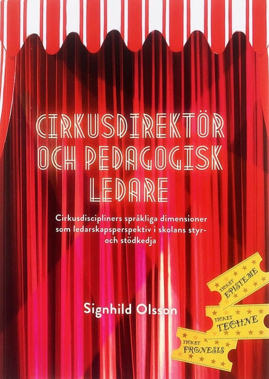 Olsson, Signhild | Cirkusdirektör och pedagogisk ledare : Cirkusdiscipliners språkliga dimensioner som ledarskapsperspek...