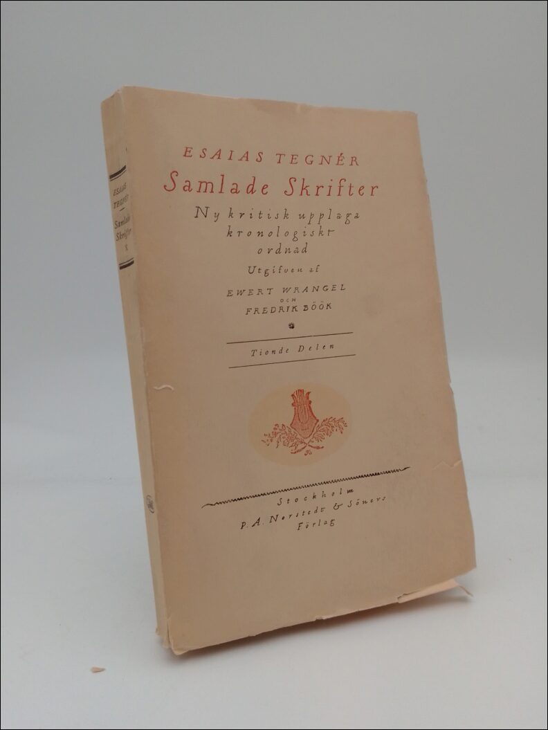 Tegnér, Esaias | Samlade skrifter X : Ny kritisk upplaga Kronologiskt ordnad. Tionde delen. Odaterade dikter och uppsatser.