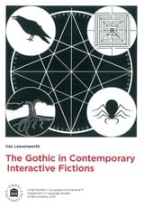 Leavenworth, Van | The Gothic in Contemporary Interactive Fictions