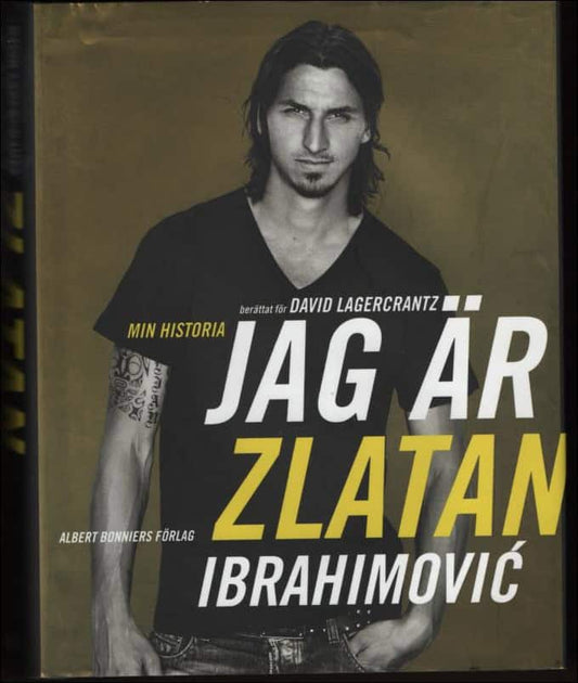 Ibrahimovic, Zlatan | Jag är Zlatan Ibrahimović : Min historia