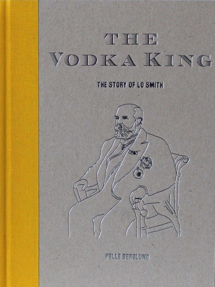 Berglund, Pelle | The Vodka King : The story of LO Smith